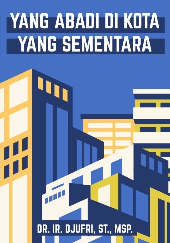 Yang Abadi di Kota yang Sementara Yang Abadi di Kota yang Sementara